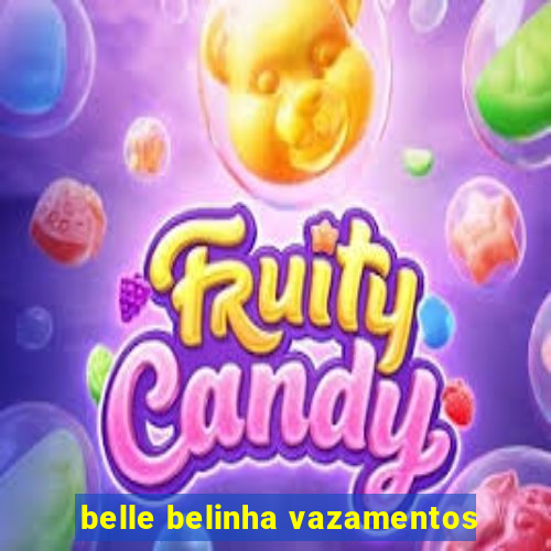 belle belinha vazamentos